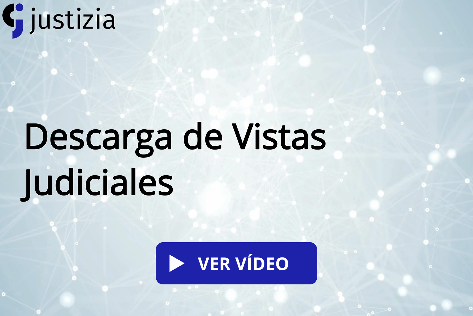 Ver v&iacute;deo sobre descarga de Vistas Judiciales